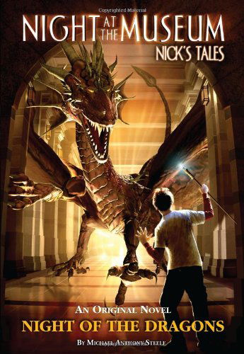 Cover for Michael Anthony Steele · Night of the Dragons - Night at the Museum: Nick's Tales (Paperback Book) (2011)