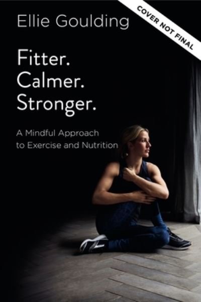 Cover for Ellie Goulding · Fitter. Calmer. Stronger (N/A) (2023)