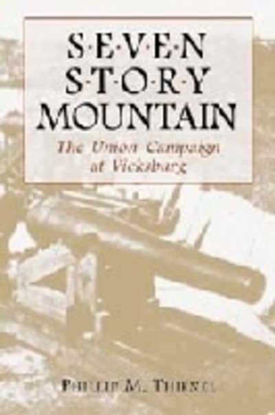 Cover for Phillip M. Thienel · Seven Story Mountain: The Union Campaign at Vicksburg (Paperback Book) (1998)