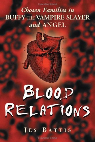 Cover for Jes Battis · Blood Relations: Chosen Families in Buffy the Vampire Slayer and Angel (Paperback Book) (2005)