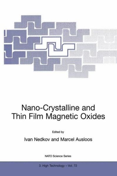 Cover for Ivan Nedkov · Nano-Crystalline and Thin Film Magnetic Oxides: Proceedings of the NATO Advanced Research Workshop on Ferrimagnetic Nano-Crystalline and Thin Film Magnetooptical and Microwave Materials Sozopol, Bulgaria Sept. 27 - Oct. 3, 1998 - Nato Science Partnership  (Hardcover Book) [1999 edition] (1999)
