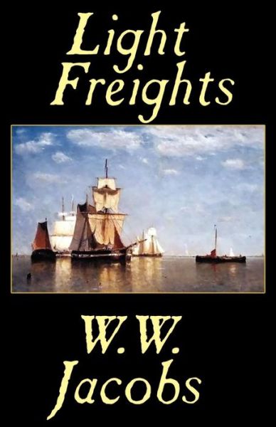 Cover for W. W. Jacobs · Light Freights (Paperback Book) (2025)