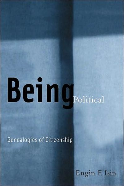 Cover for Engin F. Isin · Being Political: Genealogies of Citizenship (Paperback Book) (2002)