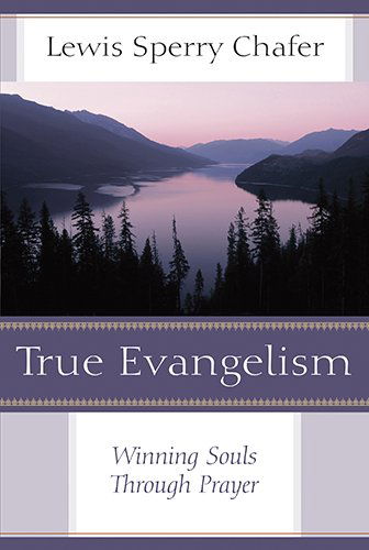 Cover for Lewis Sperry Chafer · True Evangelism: Winning Souls Through Prayer (Paperback Book) (2014)