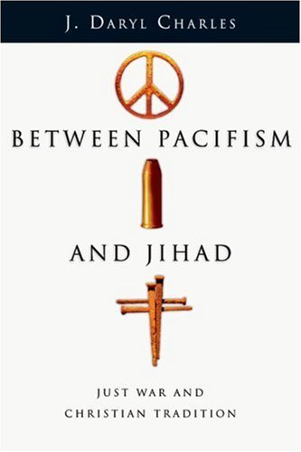 Cover for J. Daryl Charles · Between Pacifism and Jihad: Just War and Christian Tradition (Pocketbok) [Print-on-demand edition] (2005)