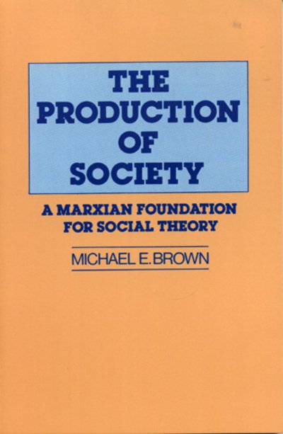 Cover for Michael Booth · The Production of Society: A Marxian Foundation for Social Theory (Hardcover bog) (1986)