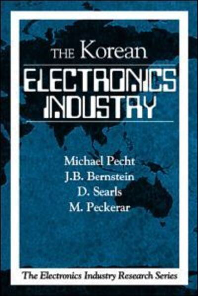 The Korean Electronics Industry - Pecht, Michael (University of Maryland, College Park, USA University of Maryland, College Park, USA) - Libros - Taylor & Francis Inc - 9780849331725 - 4 de febrero de 1997