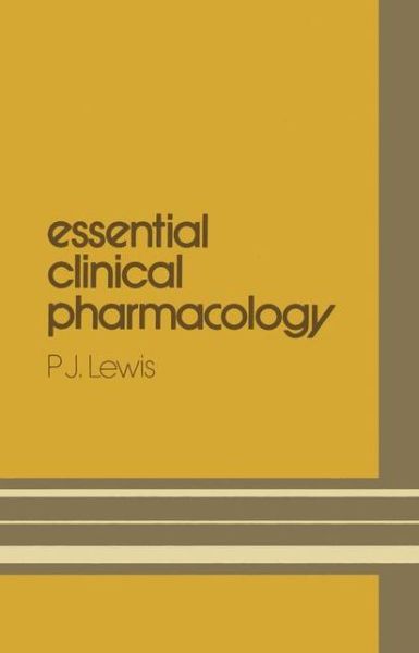 Cover for P.J. Lewis · Essential Clinical Pharmacology (Paperback Book) [Softcover reprint of the original 1st ed. 1982 edition] (1982)