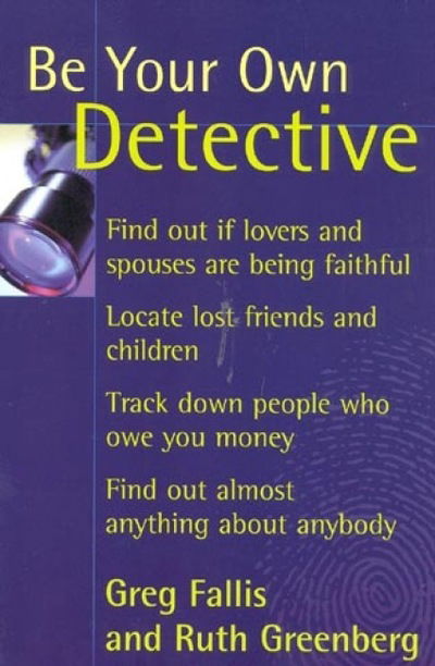 Cover for Greg Fallis · Be Your Own Detective (Paperback Book) (1999)