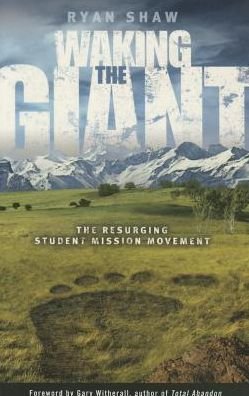 Cover for Ryan Shaw · Waking the Giant: the Resurging Student Mission Movement (Hardcover Book) (2005)