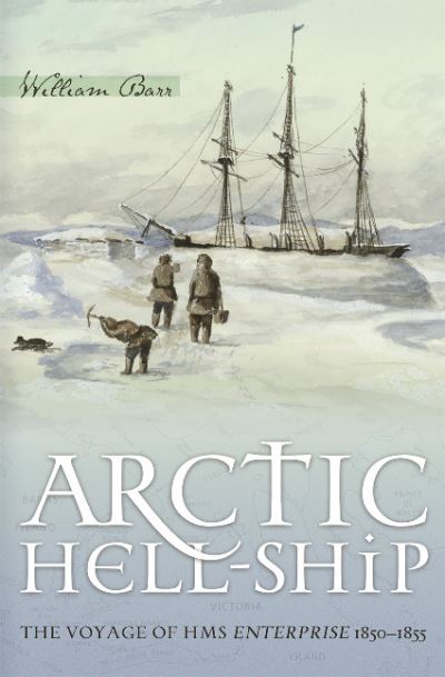 Cover for William Barr · Arctic Hell-Ship: The Voyage of HMS Enterprise 1850-1855 (Paperback Book) (2007)