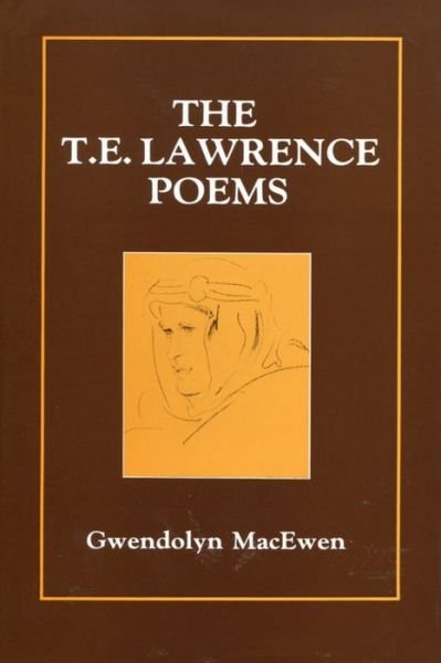Cover for Gwendolyn MacEwen · The T.E. Lawrence Poems (Pocketbok) (2001)