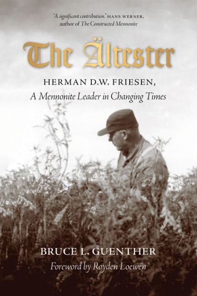 The altester: Herman D.W. Friesen, A Mennonite Leader in Changing Times - Bruce L. Guenther - Livros - University of Regina Press - 9780889775725 - 20 de outubro de 2018