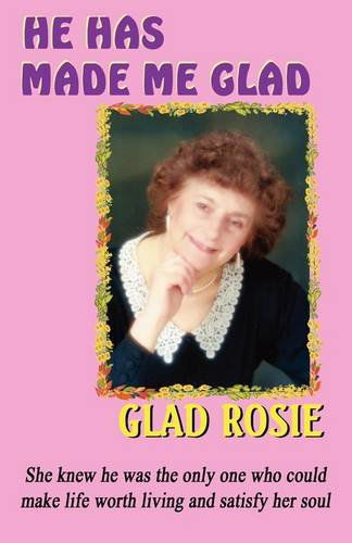 He Has Made Me Glad - Rosie Glad - Kirjat - Crossbridge Books - 9780956178725 - perjantai 25. syyskuuta 2009