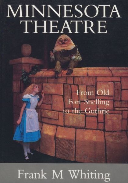 Cover for Frank M. Whiting · Minnesota Theatre: From Old Fort Snelling to the Guthrie - Arts &amp; Popular Culture Series (Pocketbok) (1988)