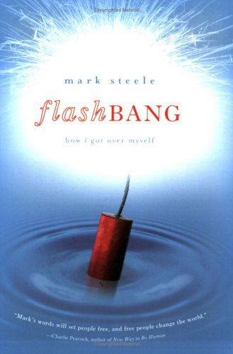 Cover for Mark Steele · Flashbang: How I Got over Myself (Paperback Book) (2005)