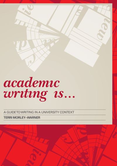 Cover for Terri Morley-Warner · Academic Writing Is...: A Guide to Writing in a University Context (Paperback Book) (2010)