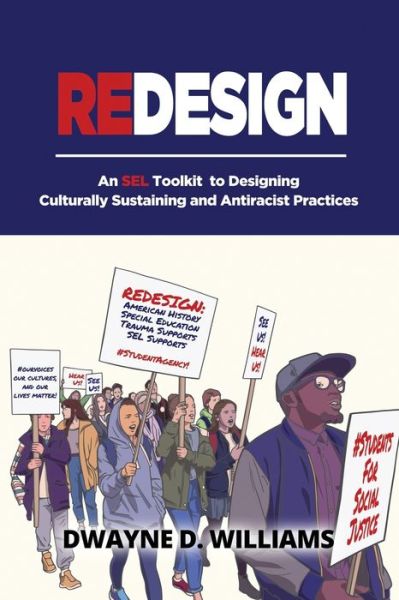 Cover for Dwayne  D Williams · Redesign An SEL Toolkit to Designing Culturally Sustaining and Antiracist Practices (Paperback Book) (2020)