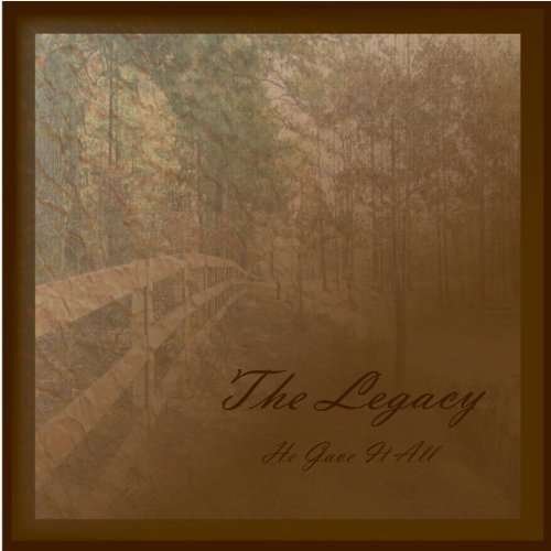 Cover for Legacy · He Gave It All (CD) (2013)