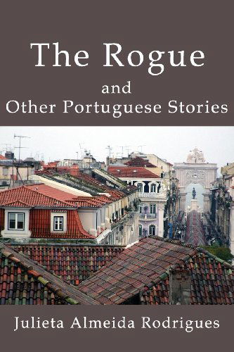 Cover for Julieta Almeida Rodrigues · The Rogue and Other Portuguese Stories (Taschenbuch) (2014)