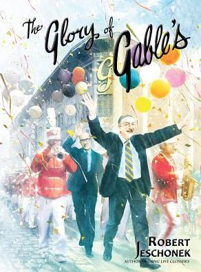 Cover for Robert Jeschonek · The Glory of Gable's (Hardcover Book) (2016)