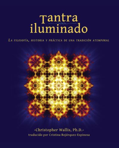 Cover for Christopher D. Wallis · Tantra Iluminado: La Filosofia, Historia y Practica de una Tradicion Atemporal (Pocketbok) (2022)