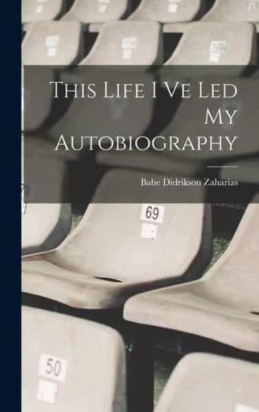Cover for Babe Didrikson Zaharias · This Life I Ve Led My Autobiography (Book) (2022)