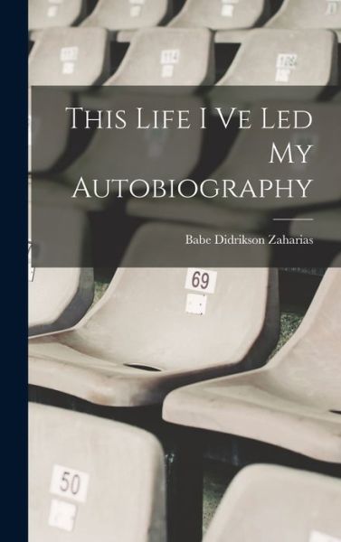 Cover for Babe Didrikson Zaharias · This Life I Ve Led My Autobiography (Bok) (2022)