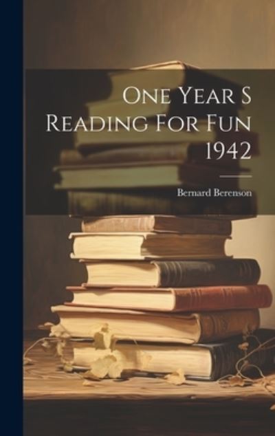 Cover for Bernard Berenson · One Year S Reading for Fun 1942 (Bok) (2023)