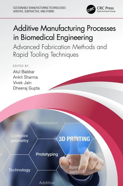 Cover for Atul Babbar · Additive Manufacturing Processes in Biomedical Engineering: Advanced Fabrication Methods and Rapid Tooling Techniques - Sustainable Manufacturing Technologies (Innbunden bok) (2022)