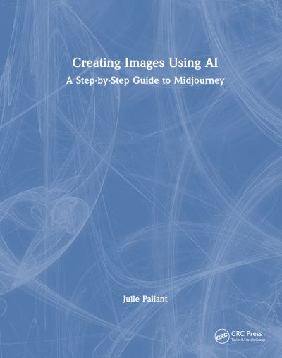 Cover for Julie Pallant · Creating Images Using AI: A Step-by-Step Guide to Midjourney (Paperback Book) (2025)