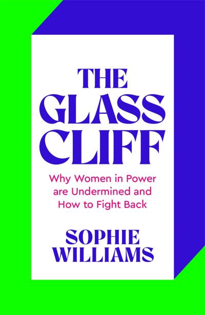 Cover for Sophie Williams · The Glass Cliff: Why Women in Power Are Undermined - and How to Fight Back (Paperback Book) (2024)