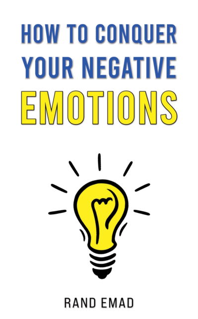 Cover for Rand Emad · How to Conquer Your Negative Emotions (Paperback Book) (2024)