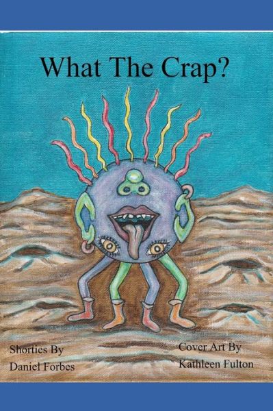 Cover for Daniel Forbes · What The Crap (Paperback Book) (2019)