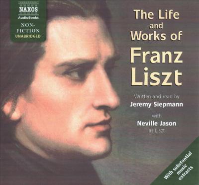 Cover for Jeremy Siepmann · The Life and Works of Franz Liszt Lib/E (CD) (2019)