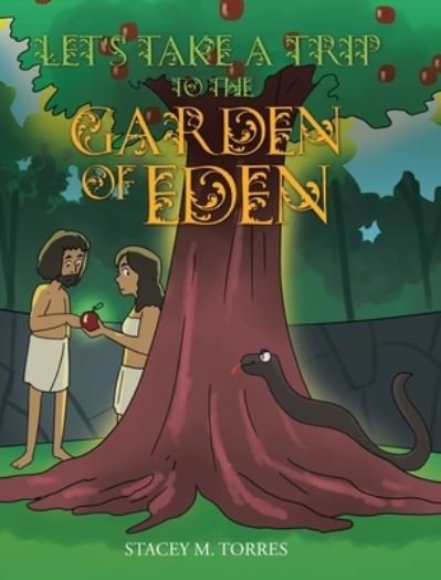 Cover for Stacey M Torres · Let's Take a Trip to The Garden of Eden (Gebundenes Buch) (2020)