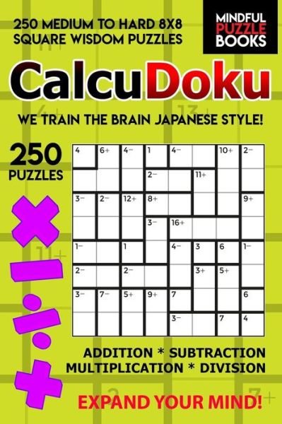 Cover for Mindful Puzzle Book · CalcuDoku 250 Medium to Hard 8x8 Square Wisdom Puzzles (Paperback Book) (2019)