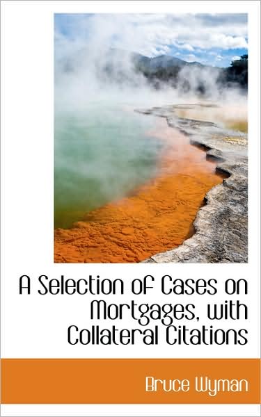 Cover for Bruce Wyman · A Selection of Cases on Mortgages, with Collateral Citations (Paperback Book) (2009)