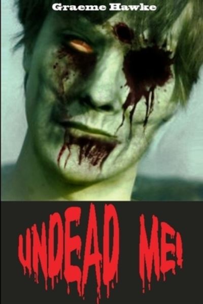 Cover for Graeme Hawke · Undead Me (Paperback Book) (2012)