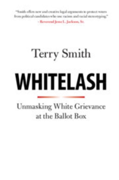 Cover for Terry Smith · Whitelash: Unmasking White Grievance at the Ballot Box (Hardcover Book) (2020)