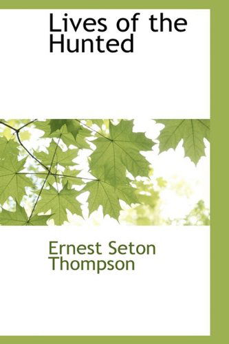 Cover for Ernest Seton Thompson · Lives of the Hunted (Gebundenes Buch) (2009)