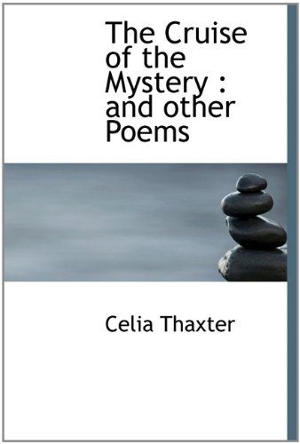 Cover for Celia Thaxter · The Cruise of the Mystery: and Other Poems (Hardcover Book) (2009)