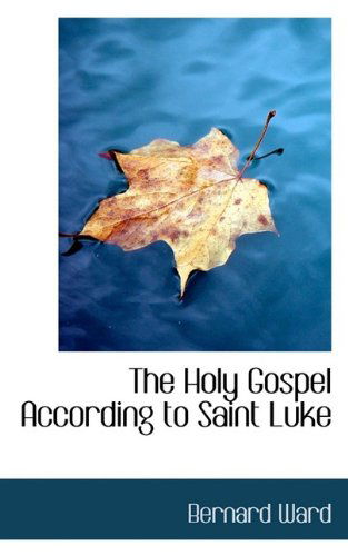 Cover for Bernard Ward · The Holy Gospel According to Saint Luke (Paperback Book) (2009)