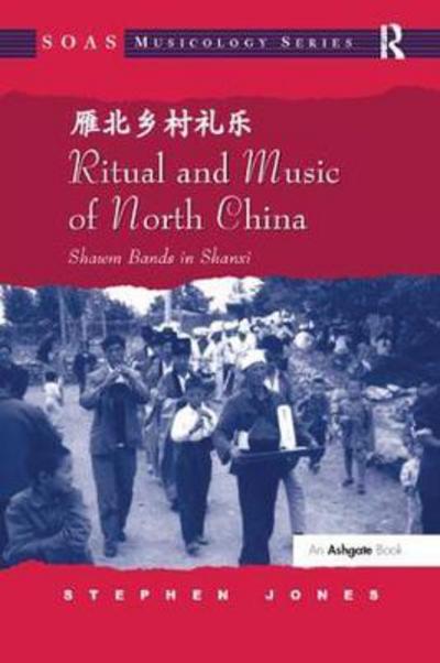 Cover for Stephen Jones · Ritual and Music of North China: Shawm Bands in Shanxi - SOAS Studies in Music (Pocketbok) (2017)