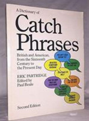 Cover for Eric Partridge · A Dictionary of Catch Phrases: British and American, from the Sixteenth Century to the Present Day (Hardcover Book) (2017)