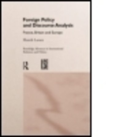 Cover for Henrik Larsen · Foreign Policy and Discourse Analysis: France, Britain and Europe - Routledge Advances in International Relations and Global Politics (Taschenbuch) (2014)