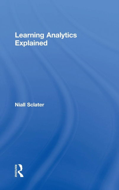 Cover for Niall Sclater · Learning Analytics Explained (Hardcover Book) (2017)