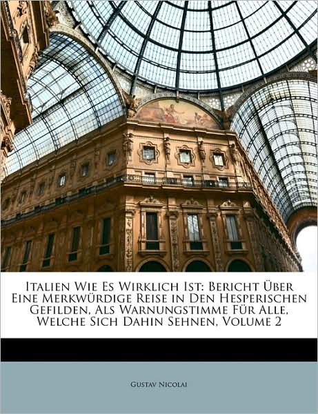 Italien wie es wirklich ist: Be - Nicolai - Książki -  - 9781149186725 - 