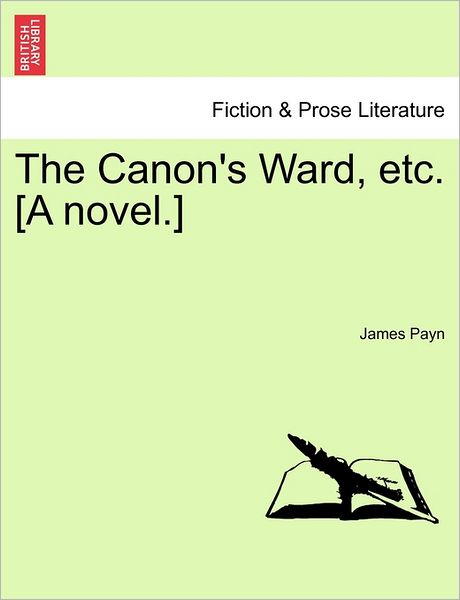 Cover for James Payn · The Canon's Ward, Etc. [a Novel.] (Pocketbok) (2011)