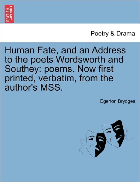 Cover for Egerton Brydges · Human Fate, and an Address to the Poets Wordsworth and Southey: Poems. Now First Printed, Verbatim, from the Author's Mss. (Paperback Bog) (2011)